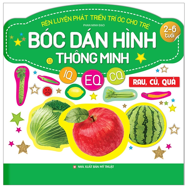 rèn luyện phát triển trí óc cho trẻ - bóc dán hình thông minh iq-eq-cq - rau, củ, quả (dành cho trẻ từ 2-6 tuổi) (tái bản 2023)
