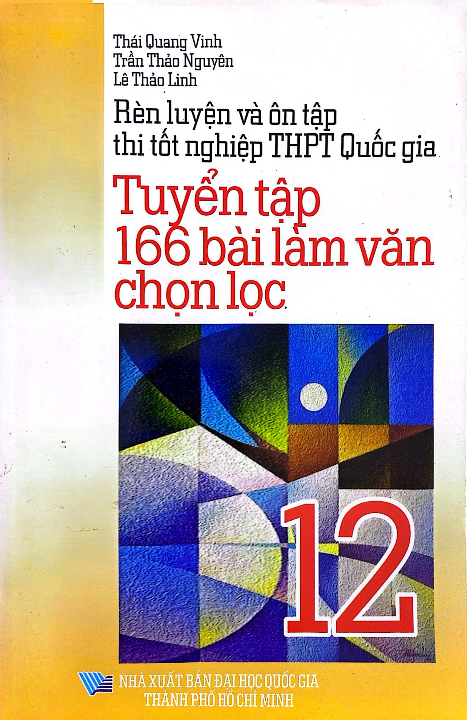 rèn luyện và ôn tập thi tốt nghiệp thpt quốc gia - tuyển tập 166 bài làm văn chọn lọc 12
