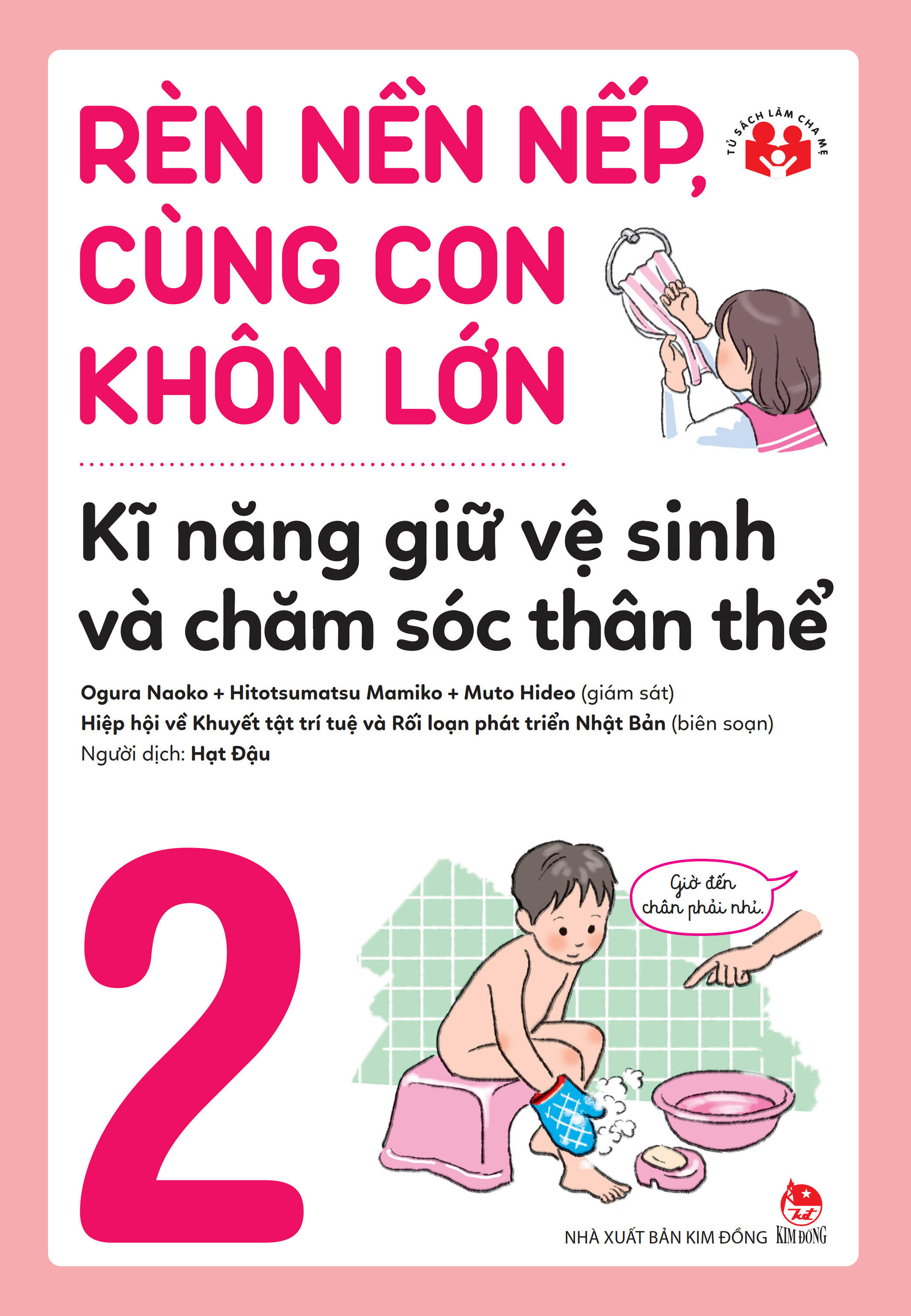 rèn nền nếp, cùng con khôn lớn - tập 2 - kĩ năng giữ vệ sinh và chăm sóc thân thể