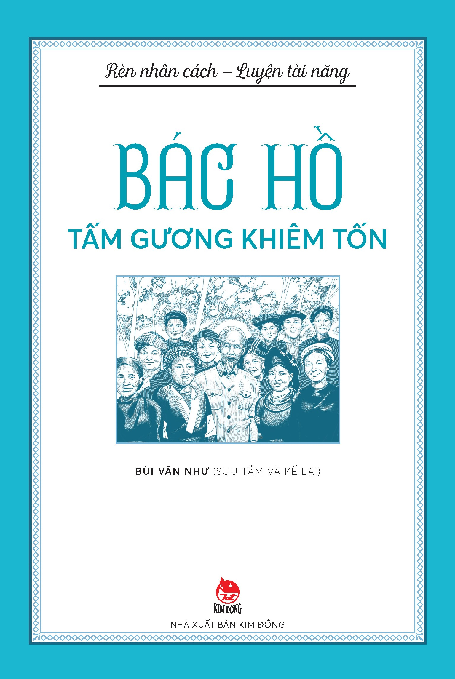 rèn nhân cách - luyện tài năng - bác hồ - tấm gương đoàn kết