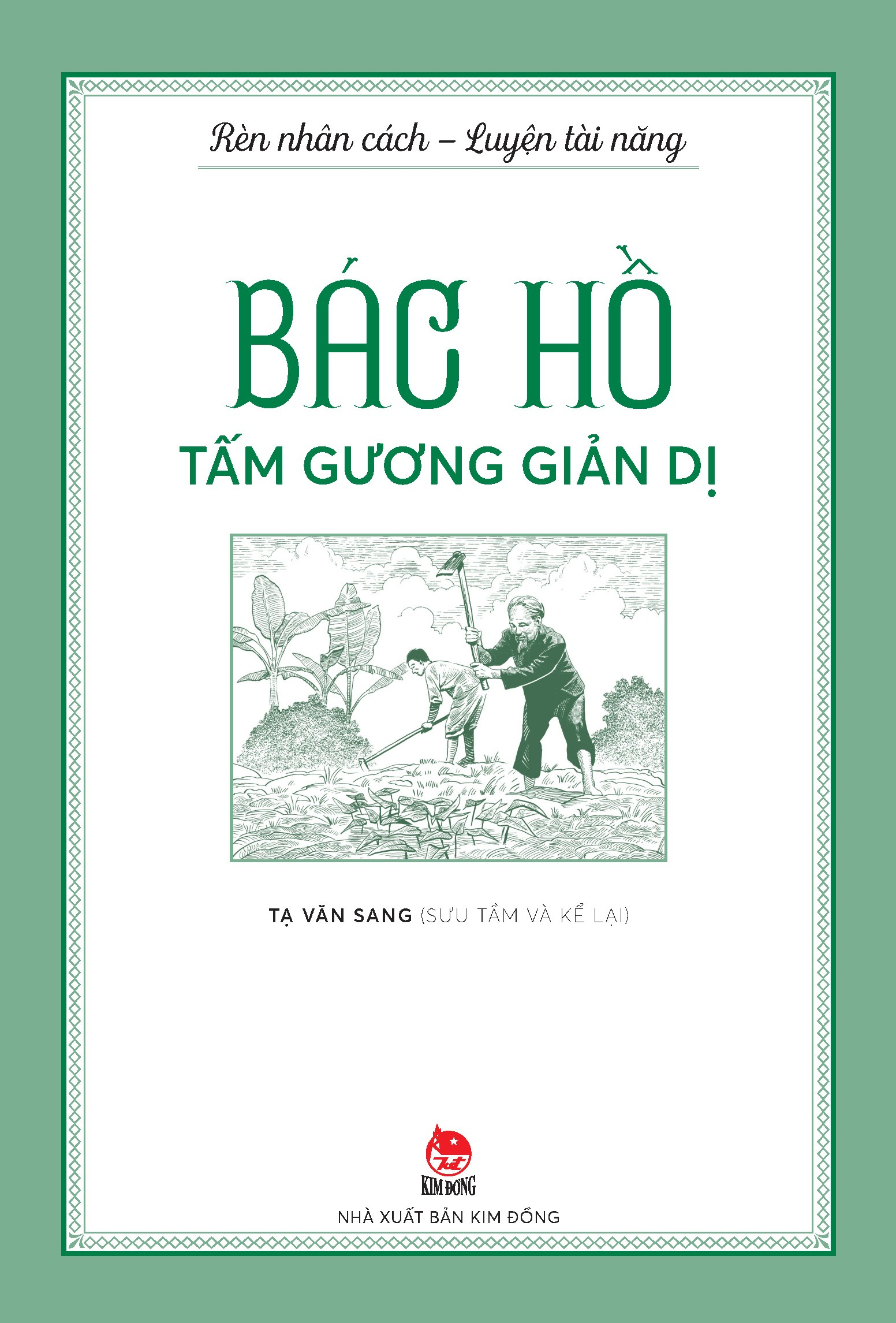 rèn nhân cách - luyện tài năng - bác hồ - tấm gương giản dị