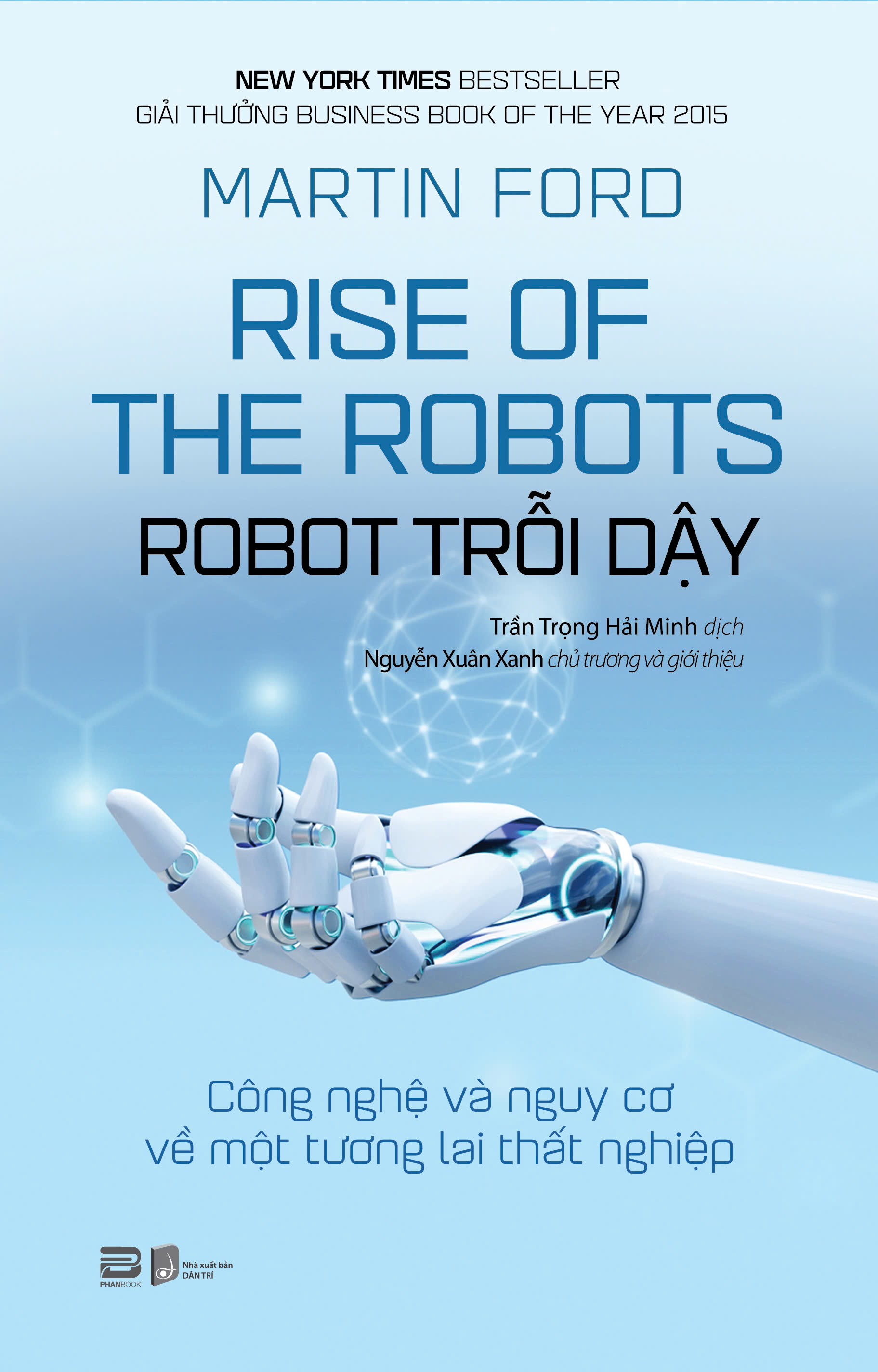 Rise Of The Robots - Robot Trỗi Dậy - Công Nghệ Và Nguy Cơ Về Một Tương Lai Thất Nghiệp