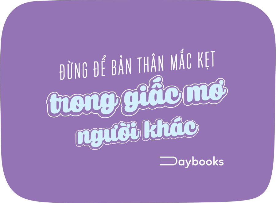 [Sách Đồng Giá 30K] Đừng Để Bản Thân Mắc Kẹt Trong Giấc Mơ Người Khác