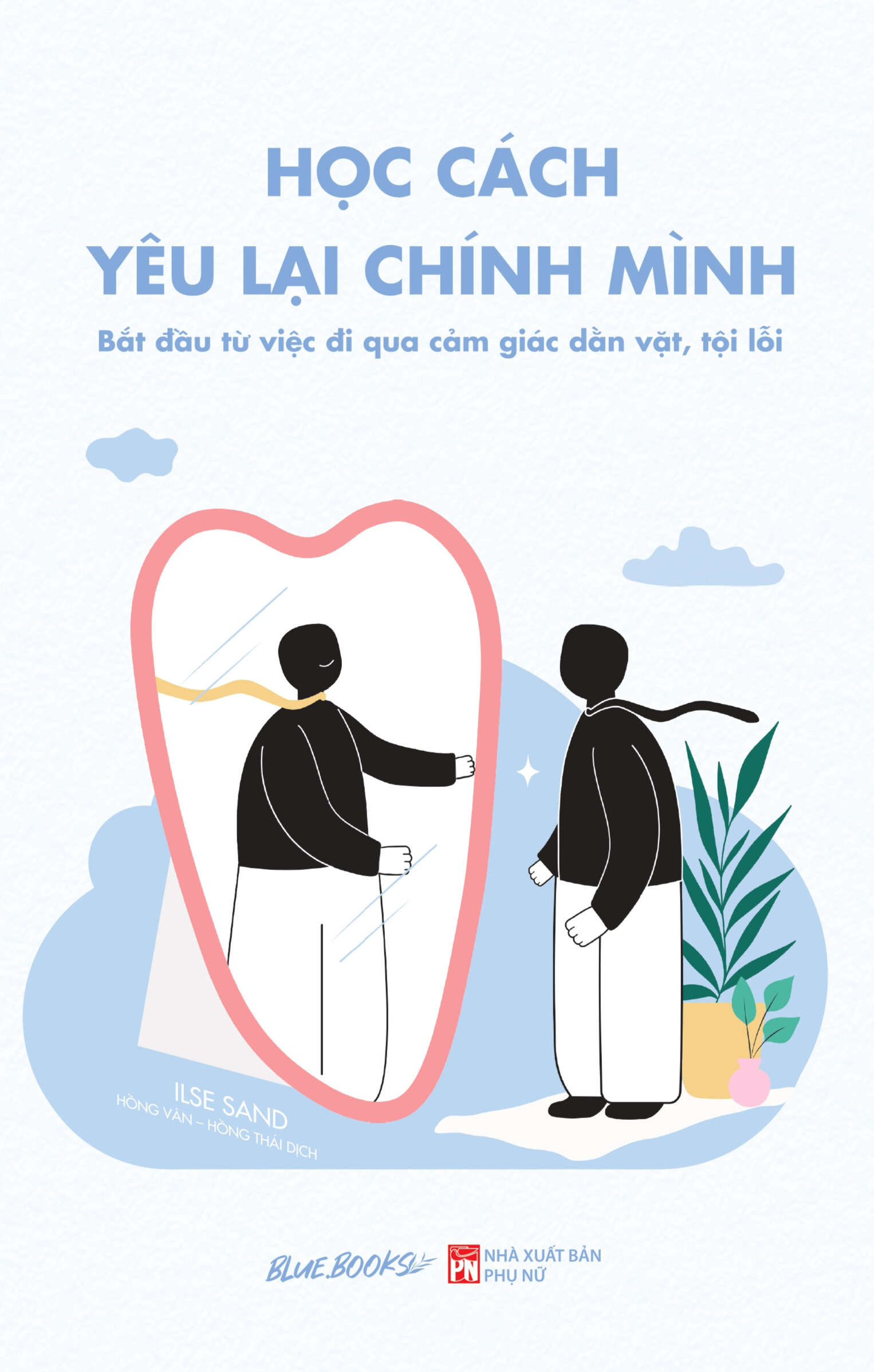 [Sách Đồng Giá 40K] Học Cách Yêu Lại Chính Mình - Bắt Đầu Từ Việc Đi Qua Cảm Giác Dằn Vặt, Tội Lỗi