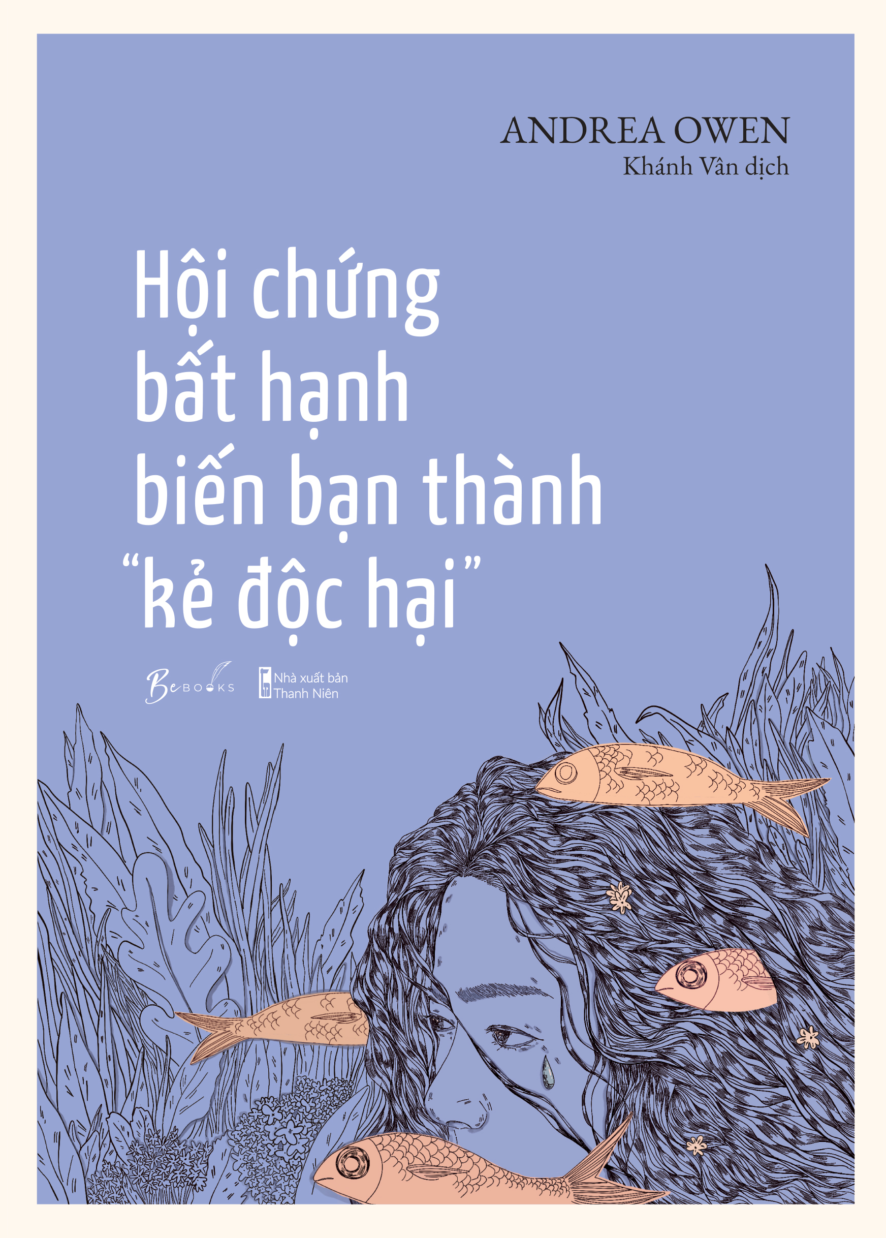 [Sách Đồng Giá 40K] Hội Chứng Bất Hạnh Biến Bạn Thành “Kẻ Độc Hại”