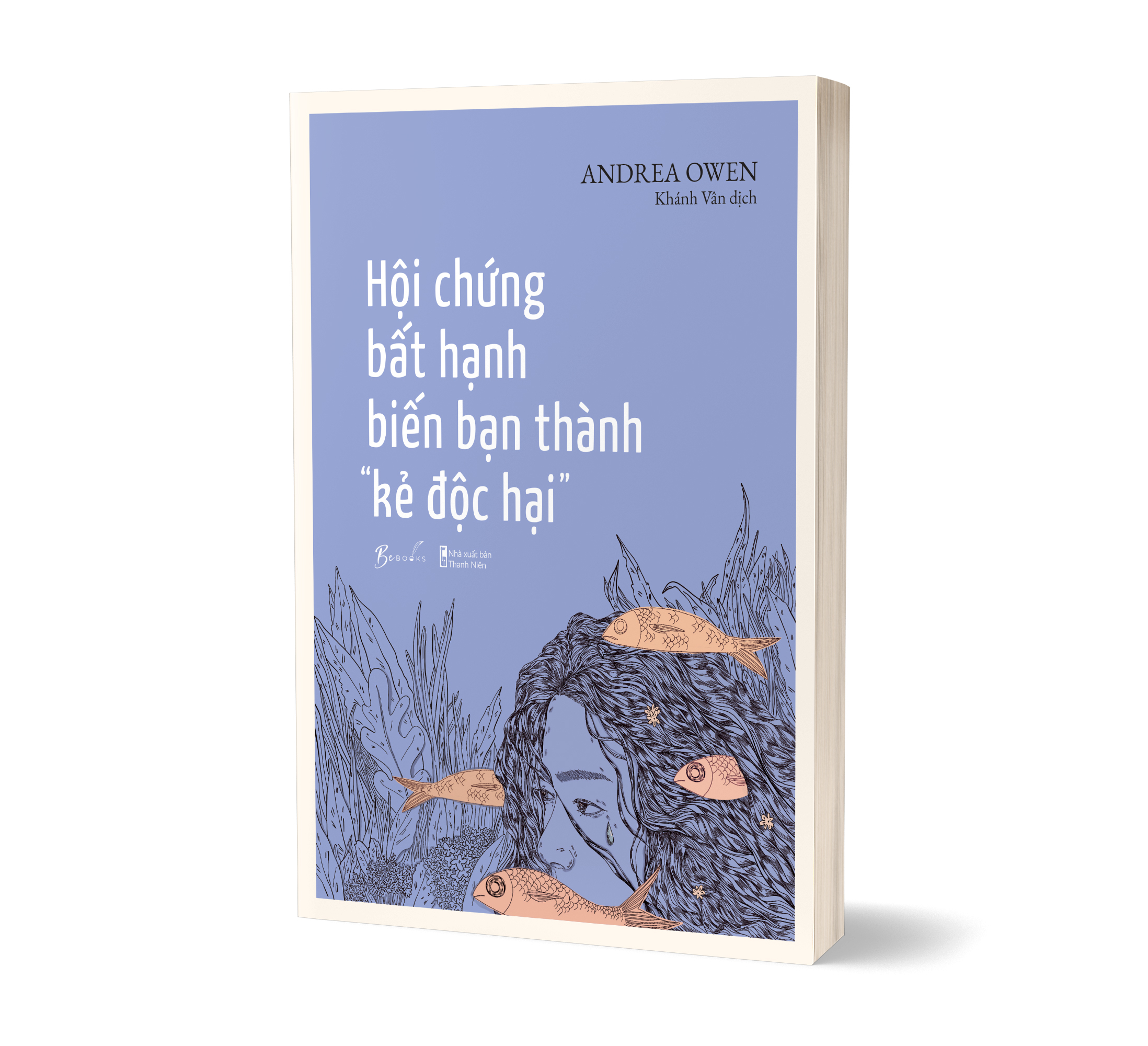 [Sách Đồng Giá 40K] Hội Chứng Bất Hạnh Biến Bạn Thành “Kẻ Độc Hại”