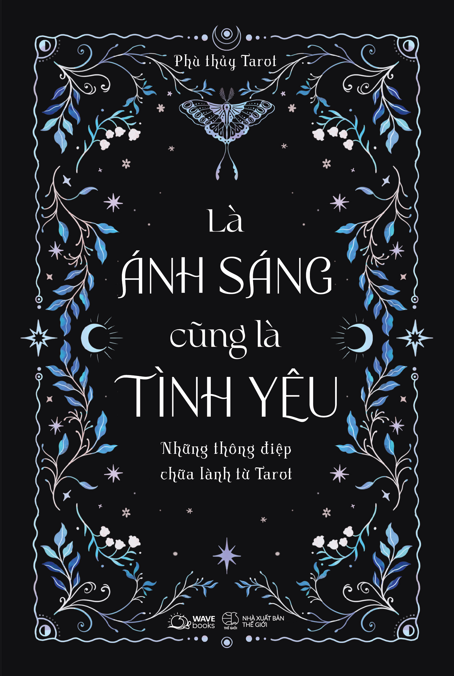[Sách Đồng Giá 40K] Là Ánh Sáng Cũng Là Tình Yêu - Những Thông Điệp Chữa Lành Từ Tarot