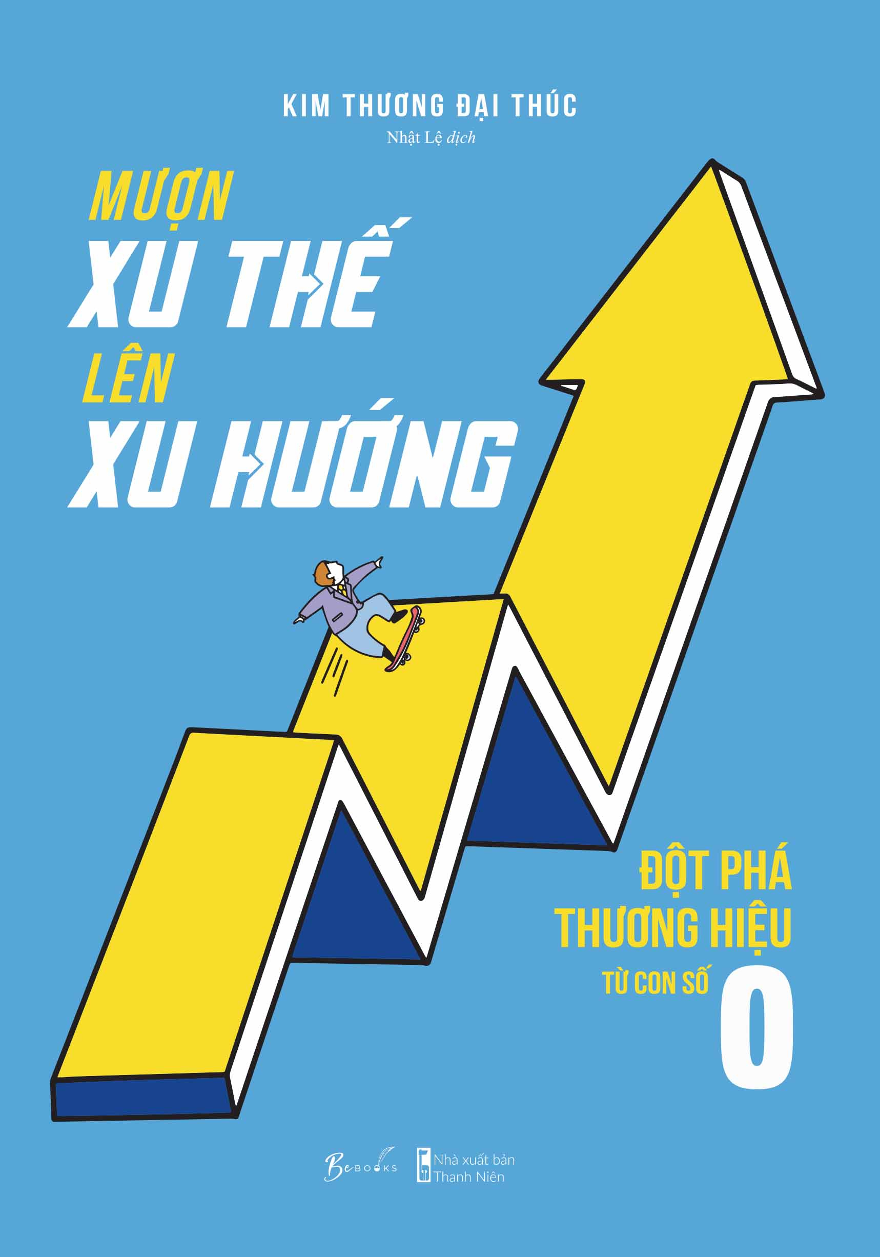 [Sách Đồng Giá 40K] Mượn Xu Thế, Lên Xu Hướng - Đột Phá Thương Hiệu Từ Con Số 0