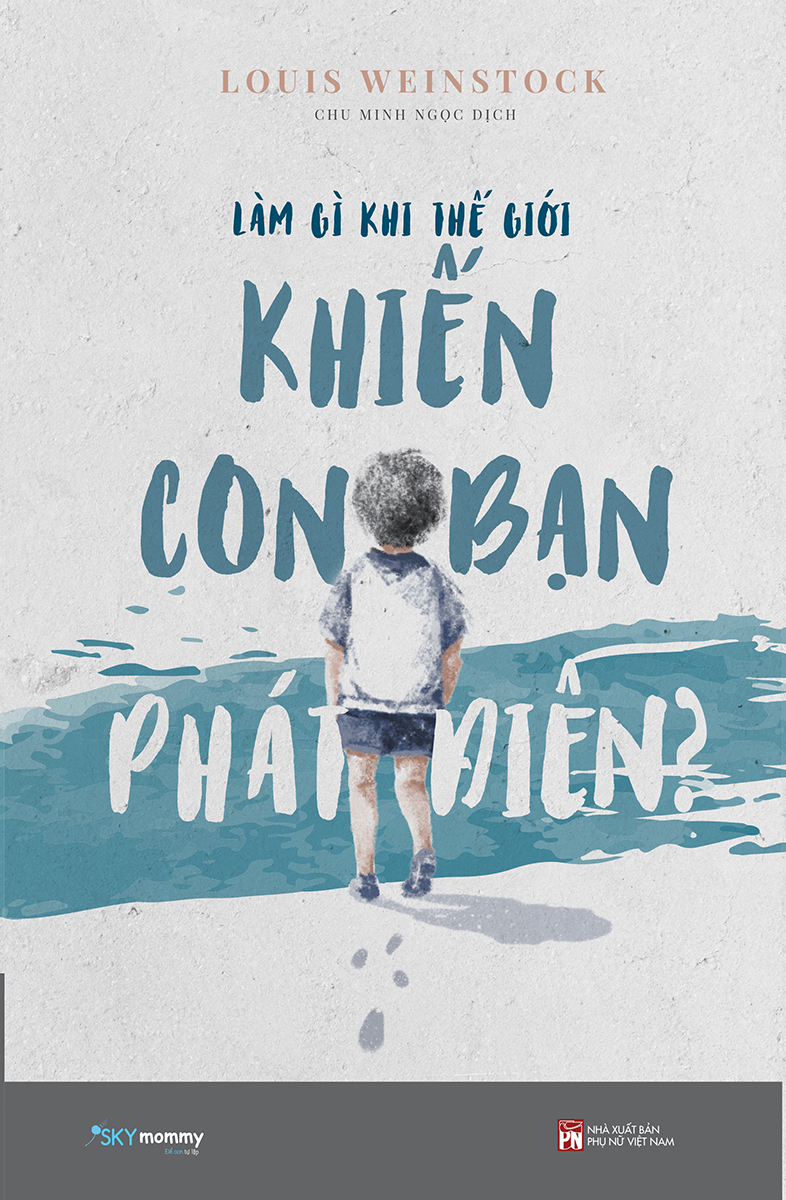 [Sách Đồng Giá 50K] Làm Gì Khi Thế Giới Khiến Con Bạn Phát Điên?
