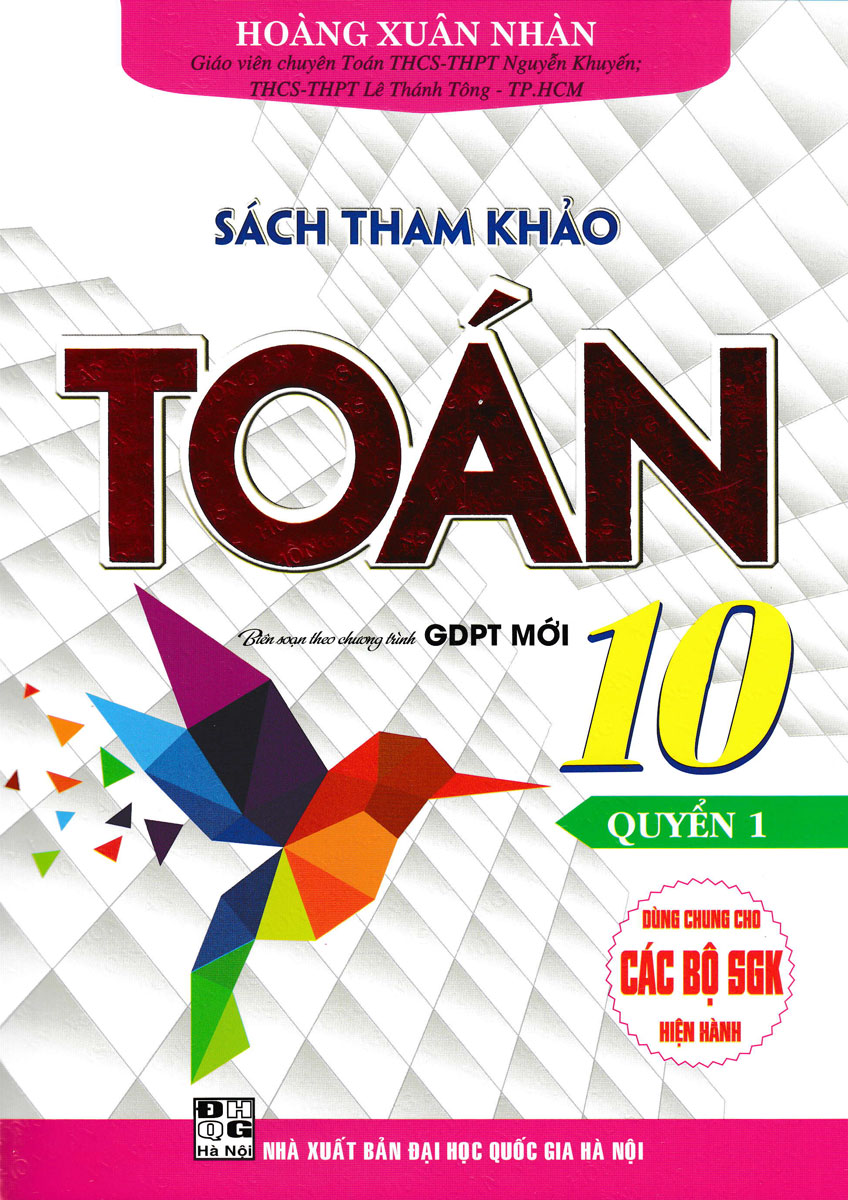 sách tham khảo toán 10 - quyển 1 (biên soạn theo chương trình giáo dục phổ thông mới - dùng chung cho các bộ sgk hiện hành)