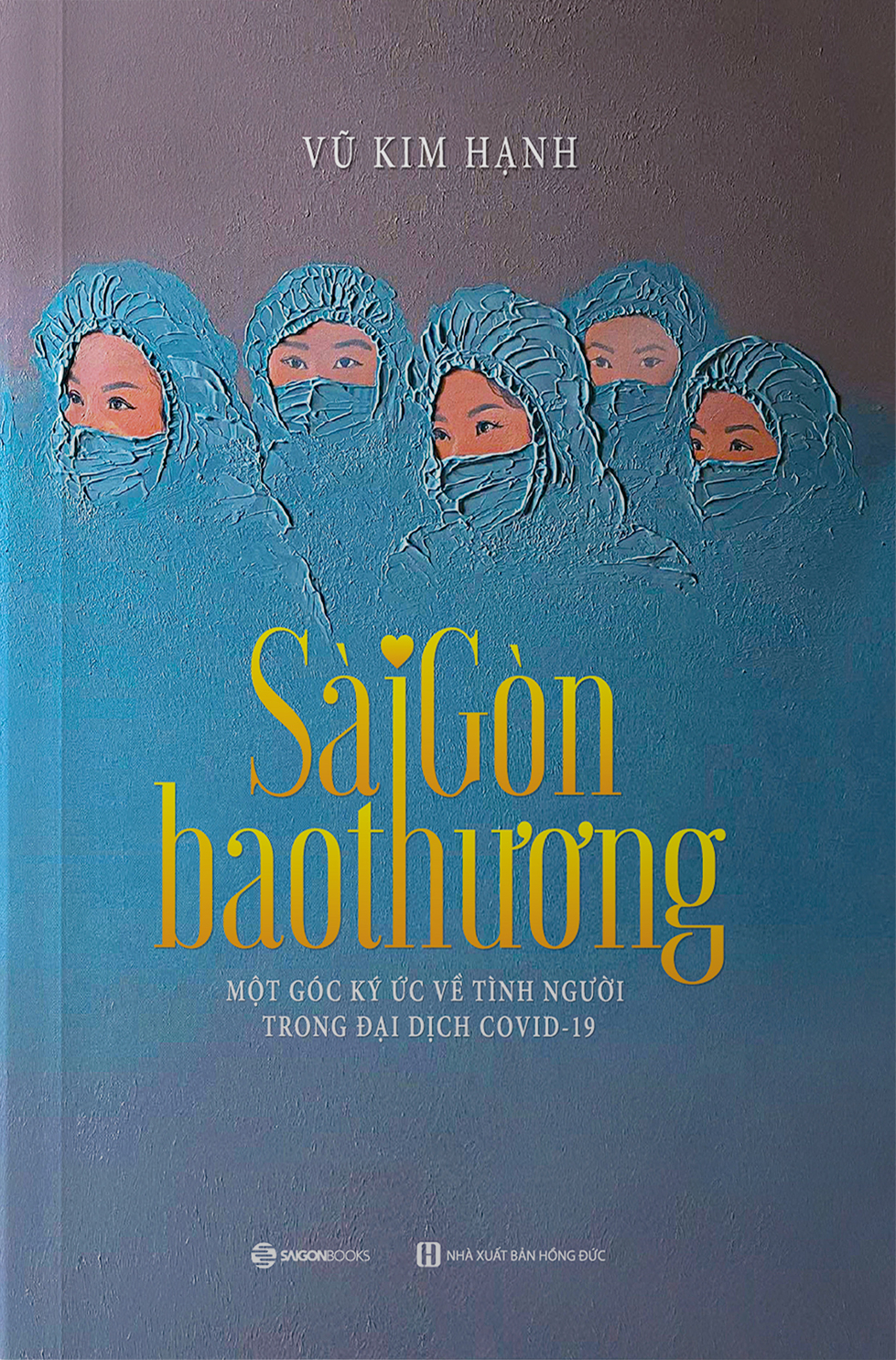 Sai Gon Bao Thuong - Mot Goc Ky Uc Ve Tinh Nguoi Trong Dai Dich COVID-19