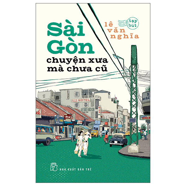 sài gòn - chuyện xưa mà chưa cũ (tái bản 2025)