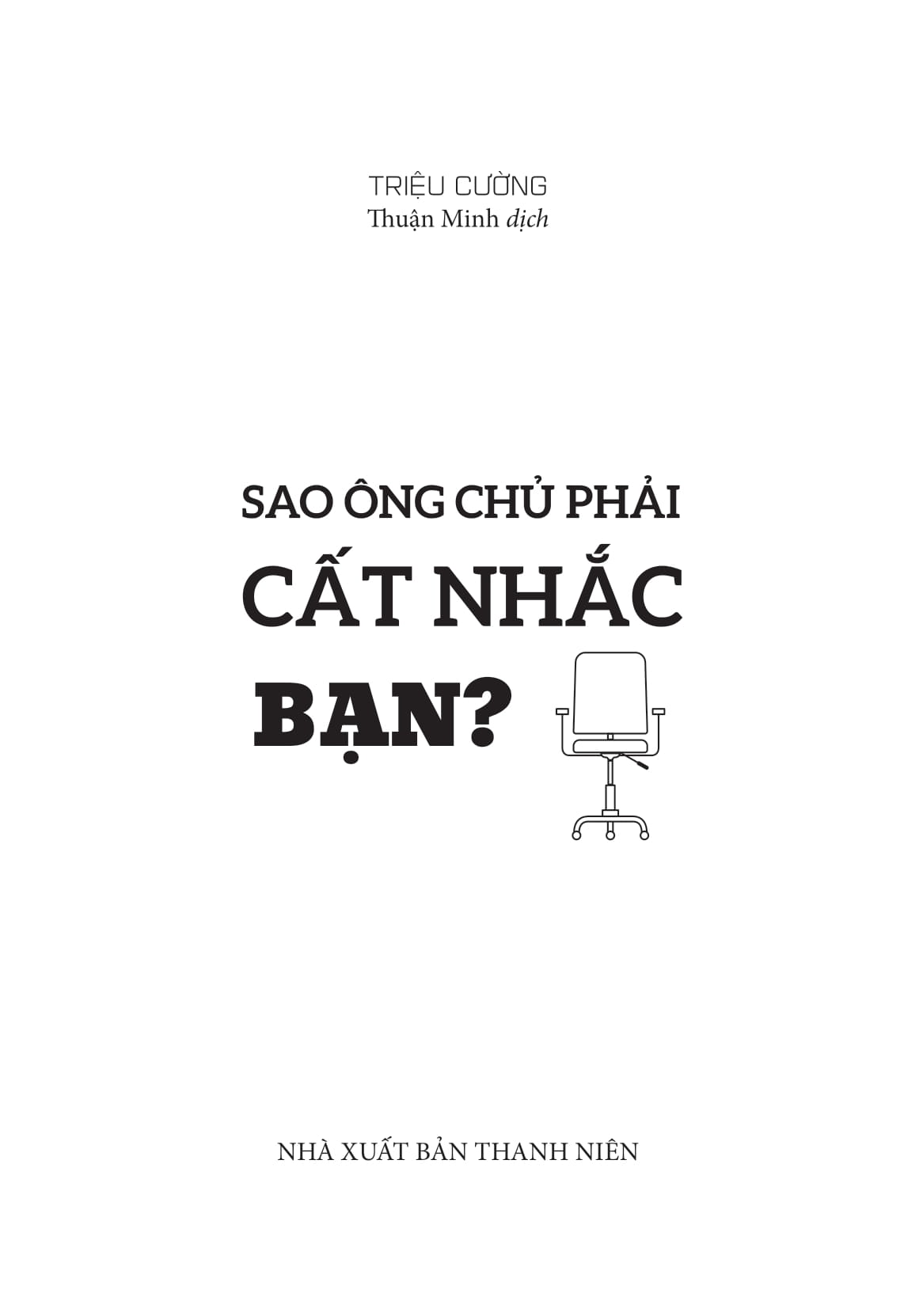 sao ông chủ phải cất nhắc bạn?
