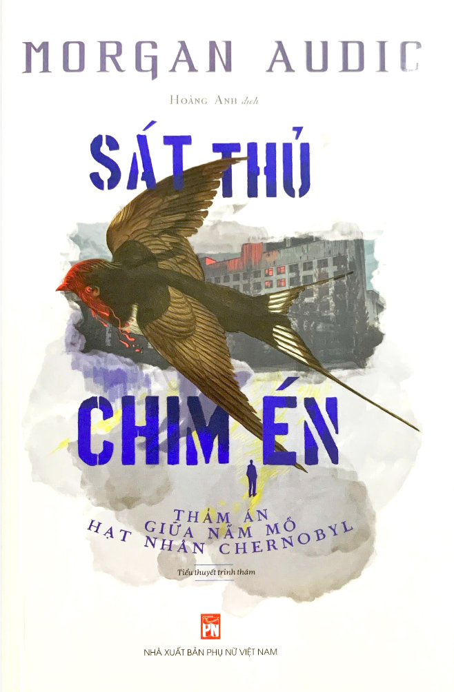 sát thủ chim én - thảm án giữa nấm mồ hạt nhân chernobyl