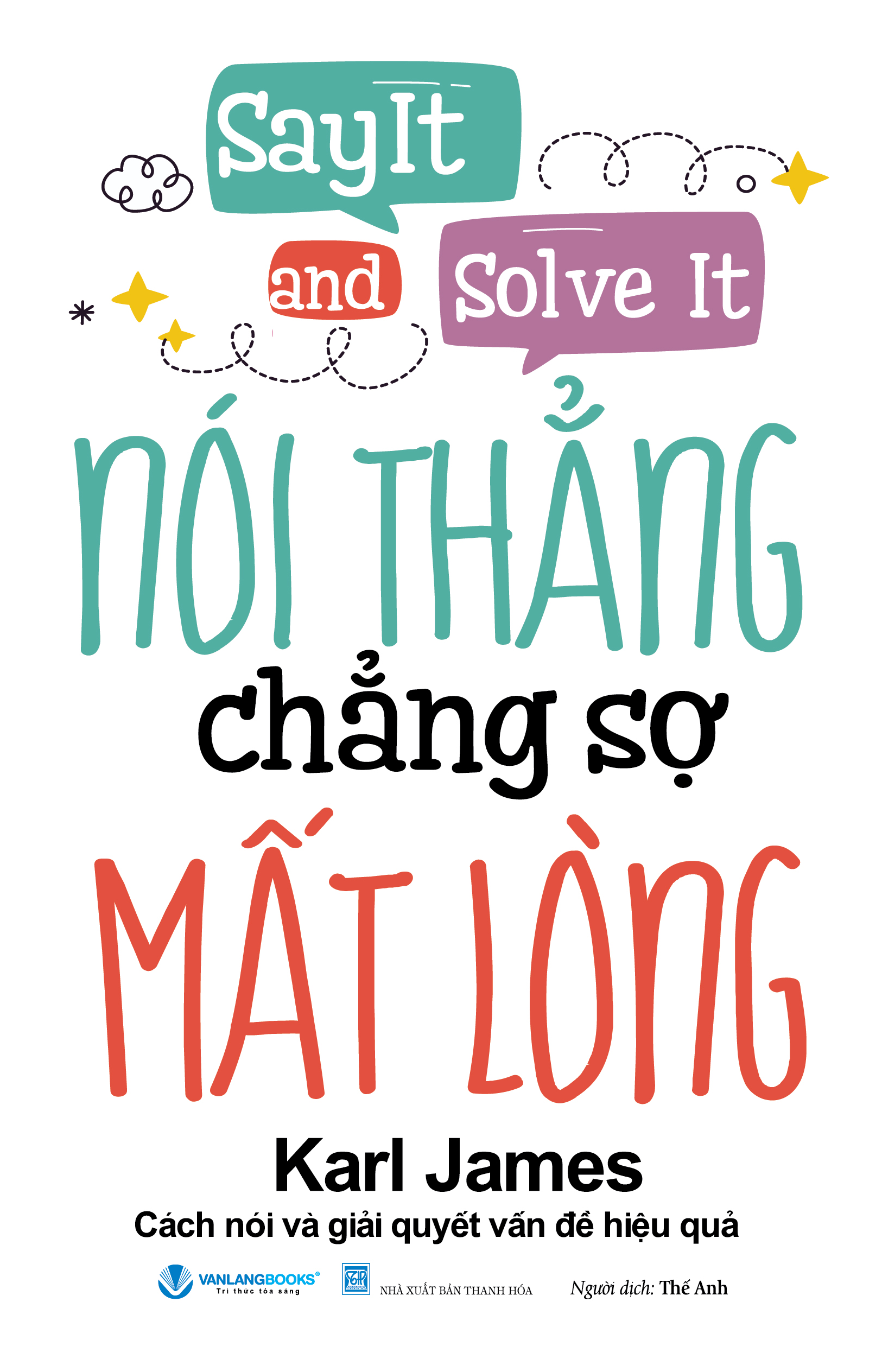 Say It And Solve It - Nói Thẳng Chẳng Sợ Mất Lòng (Tái Bản 2026)