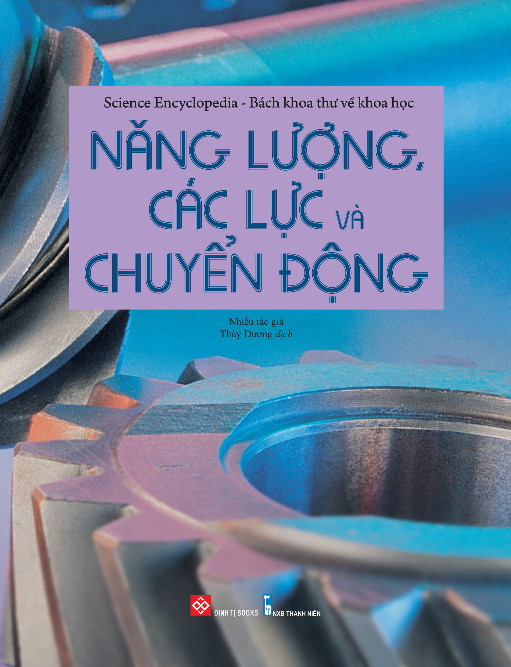 science encyclopedia - bách khoa thư về khoa học- năng lượng, các lực và chuyển động