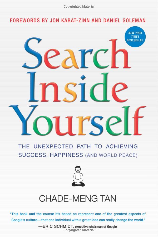 search inside yourself: the unexpected path to achieving success, happiness (and world peace)