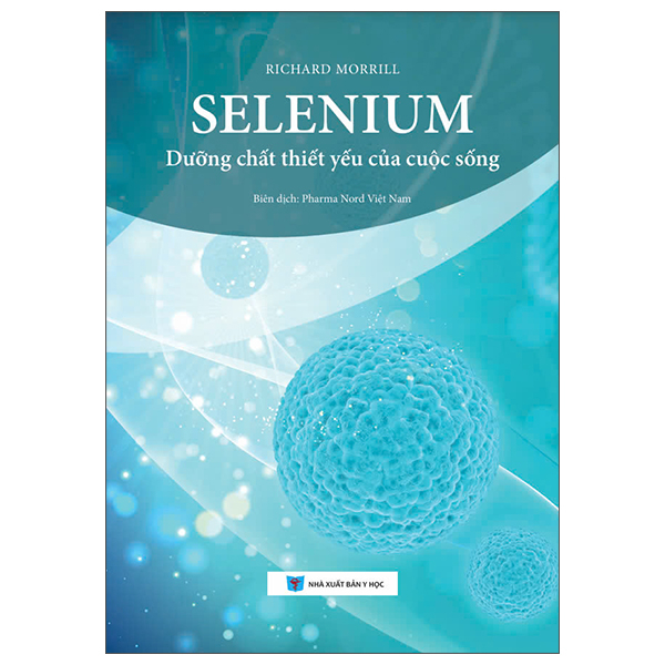 selenium - dưỡng chất thiết yếu của cuộc sống