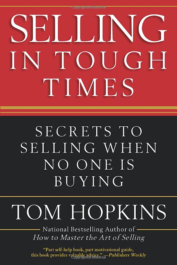 selling in tough times: secrets to selling when no one is buying