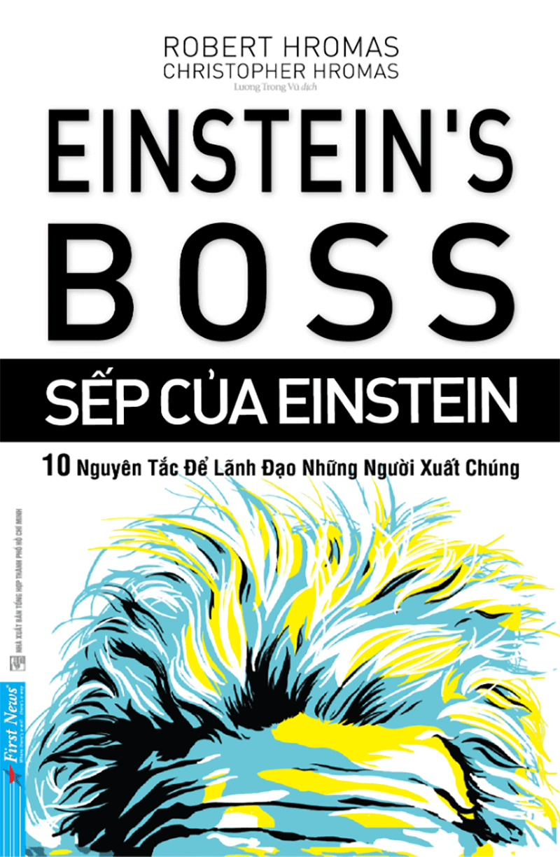 sếp của einstein - 10 nguyên tắc để lãnh đạo những người xuất chúng