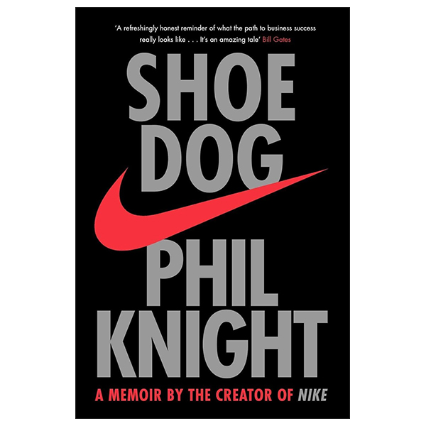 shoe dog - a memoir by the creator of nike