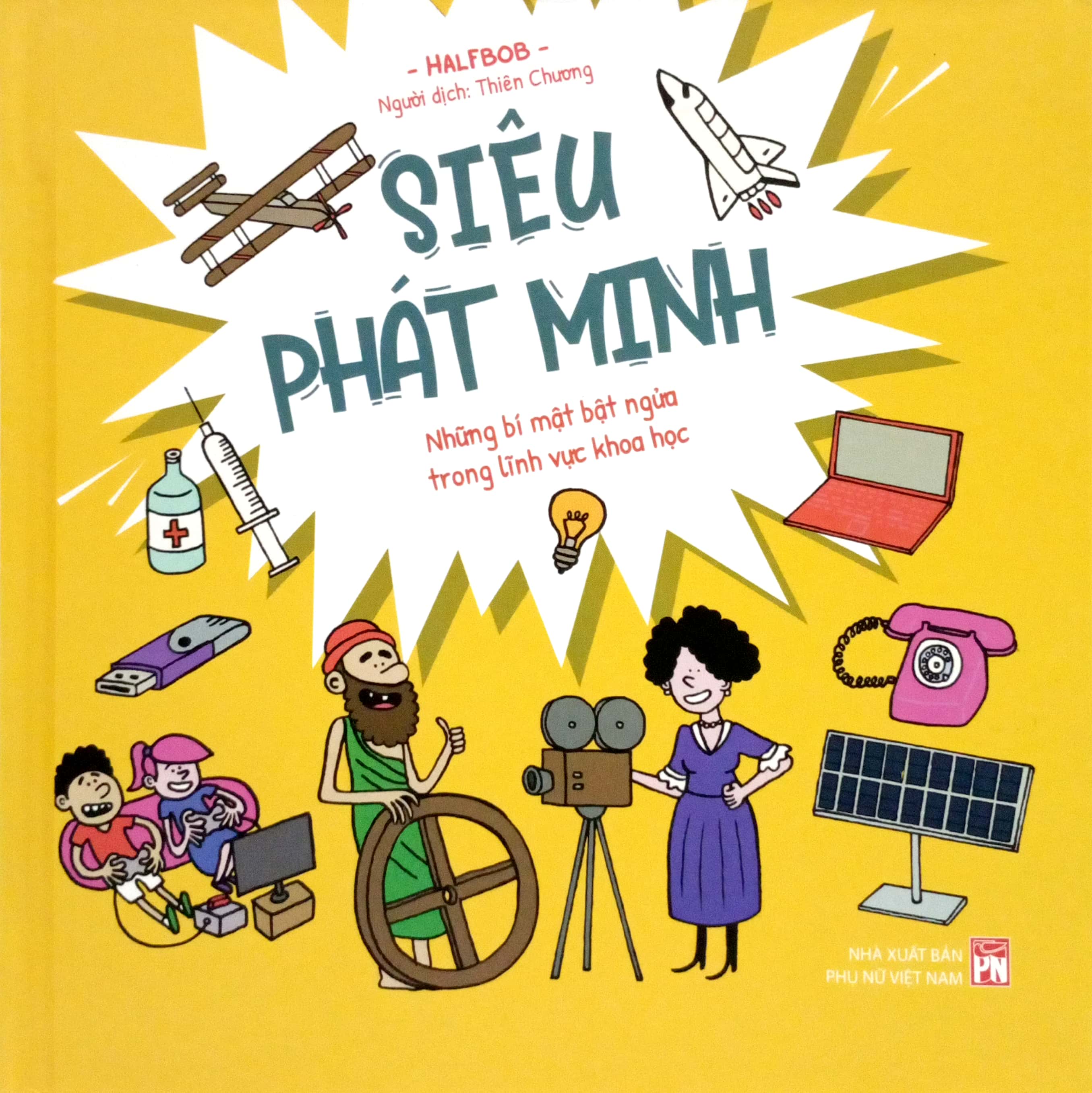 siêu phát minh - những bí mật bật ngửa trong lĩnh vực khoa học - bìa cứng