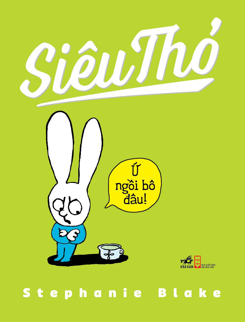 siêu thỏ - ứ ngồi bô đâu (tái bản 2019)