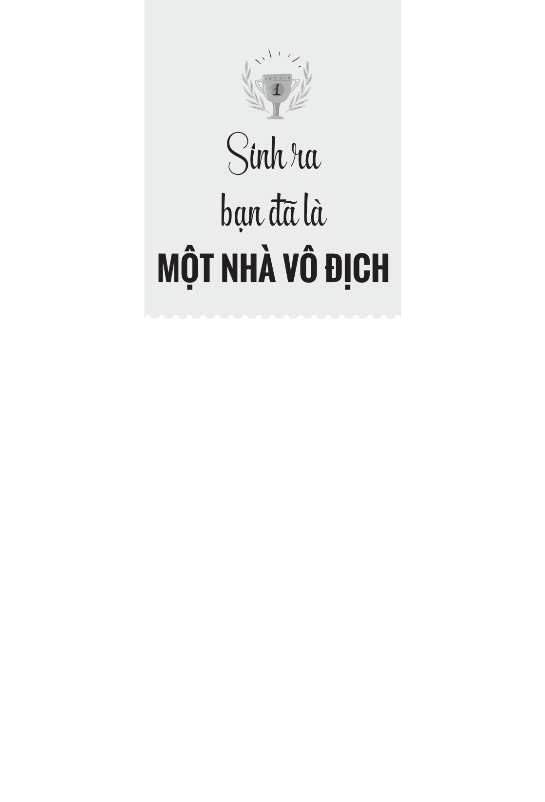 sinh ra bạn đã là một nhà vô địch