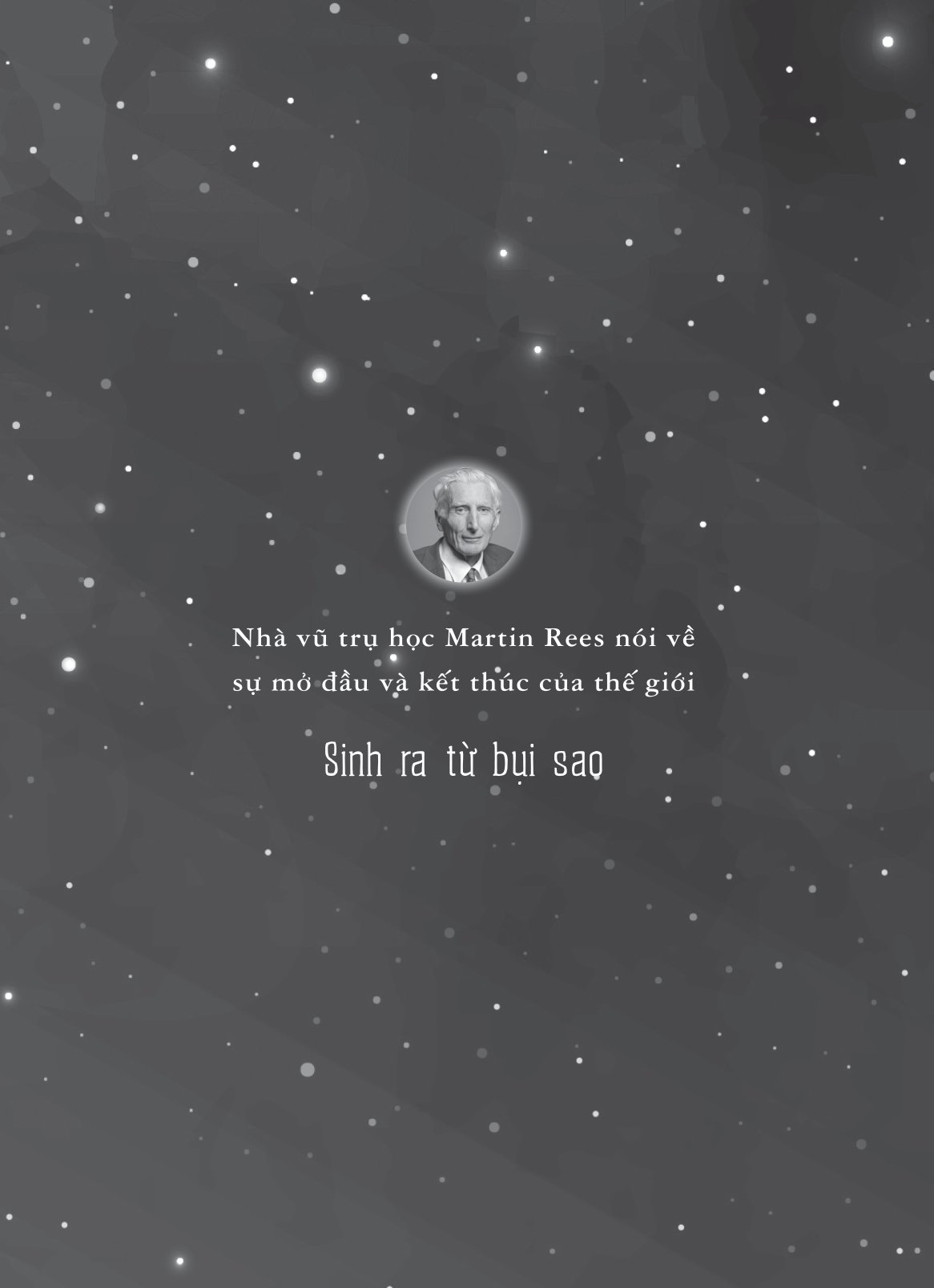 sinh ra từ bụi sao - định hình thế giới và bản thân qua cuộc đối thoại với các nhà khoa học