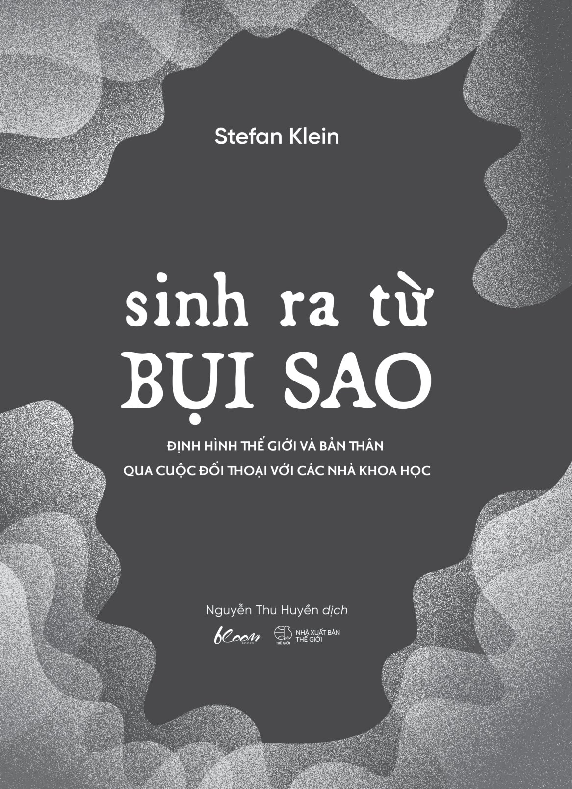 sinh ra từ bụi sao - định hình thế giới và bản thân qua cuộc đối thoại với các nhà khoa học