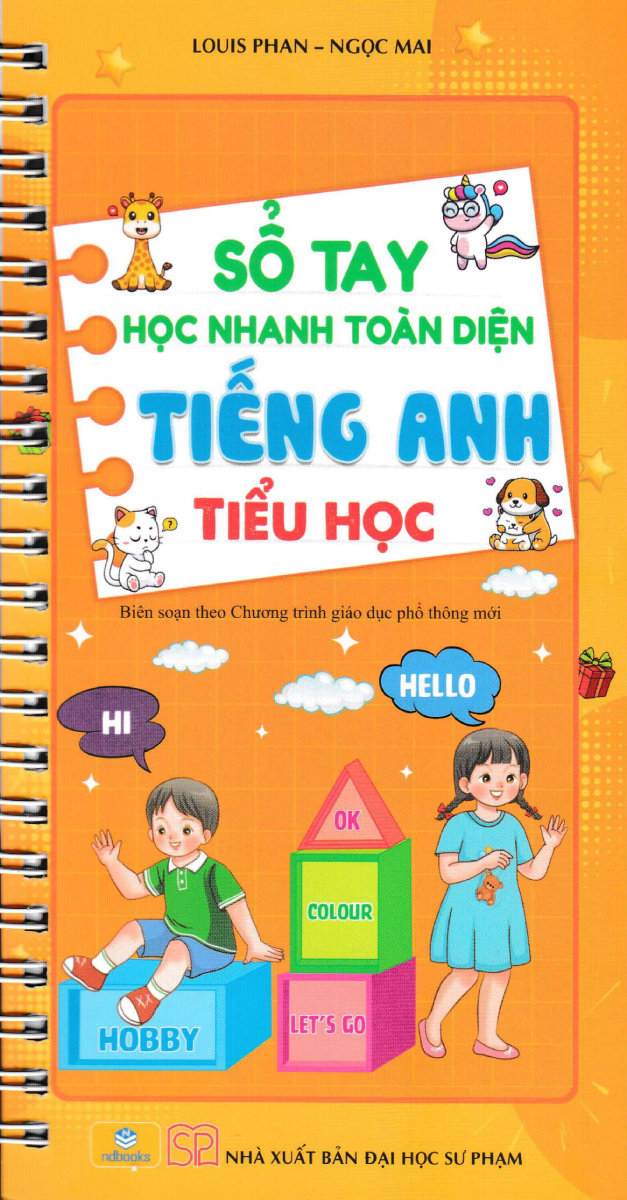 sổ tay học nhanh toàn diện tiếng anh tiểu học (biên soạn theo chương trình giáo dục phổ thông mới)