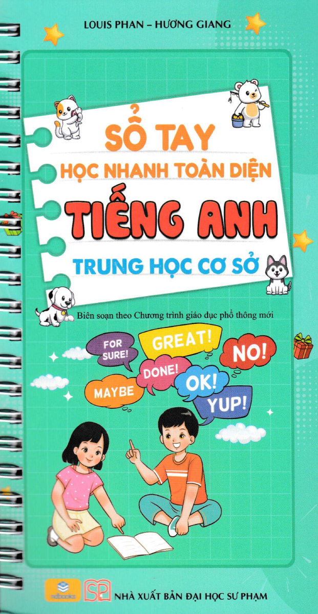 sổ tay học nhanh toàn diện tiếng anh trung học cơ sở (biên soạn theo chương trình giáo dục phổ thông mới)
