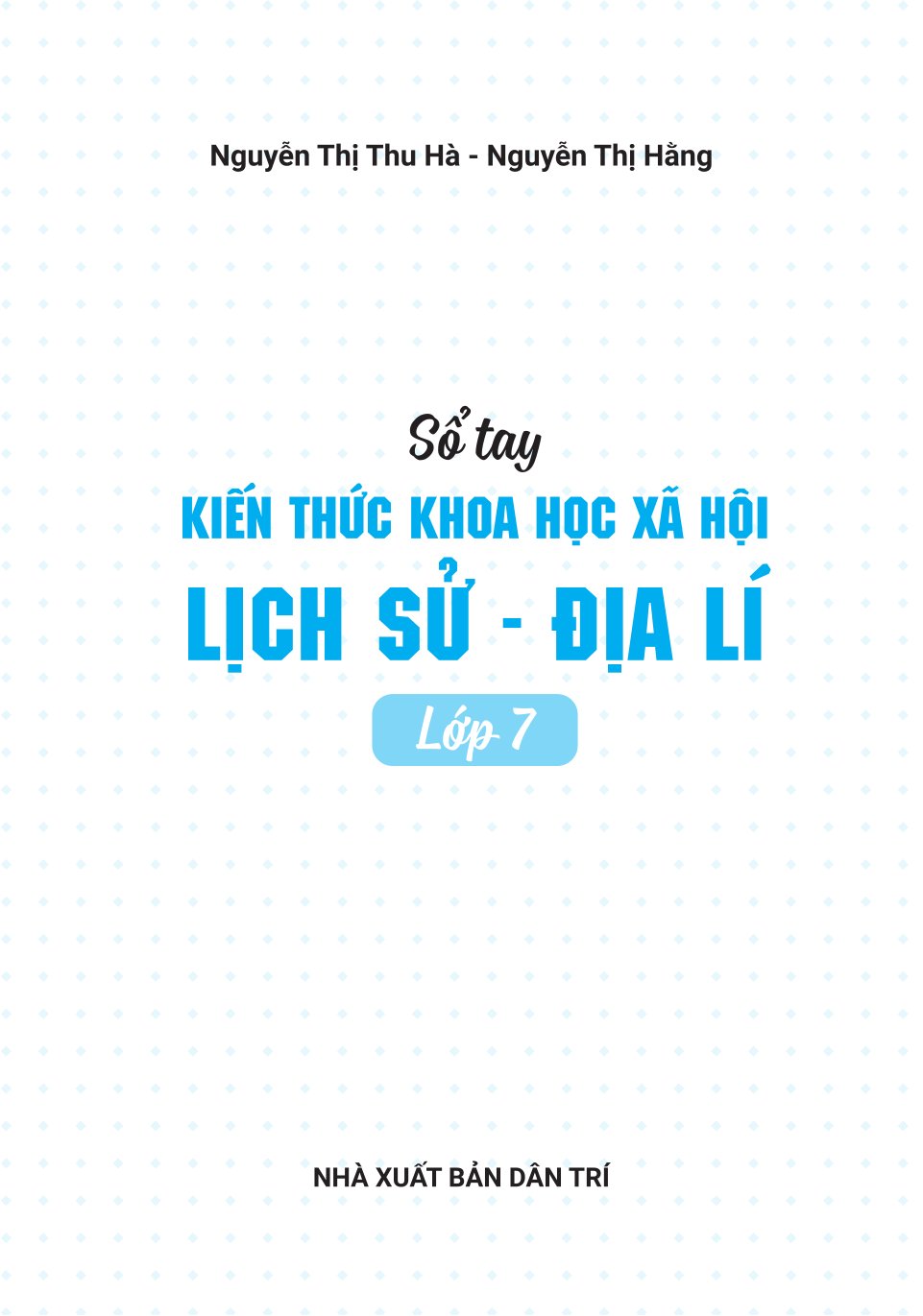 Sổ Tay Kiến Thức Khoa Học Xã Hội Lịch Sử-Địa Lí Lớp 7