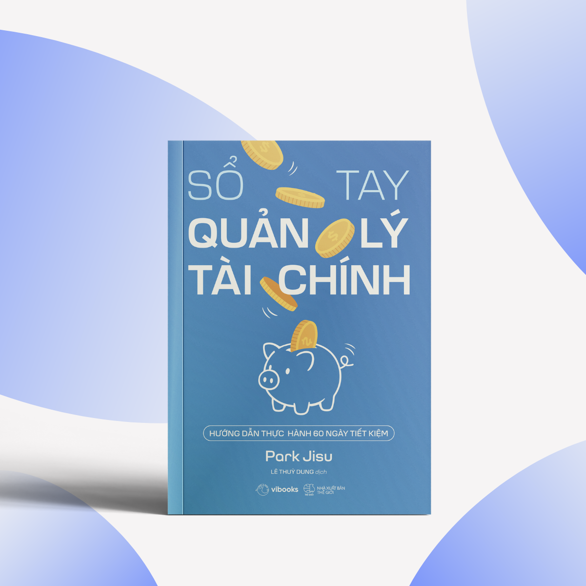 So Tay Quan Ly Tai Chinh - Huong Dan Thuc Hanh 60 Ngay Tiet Kiem