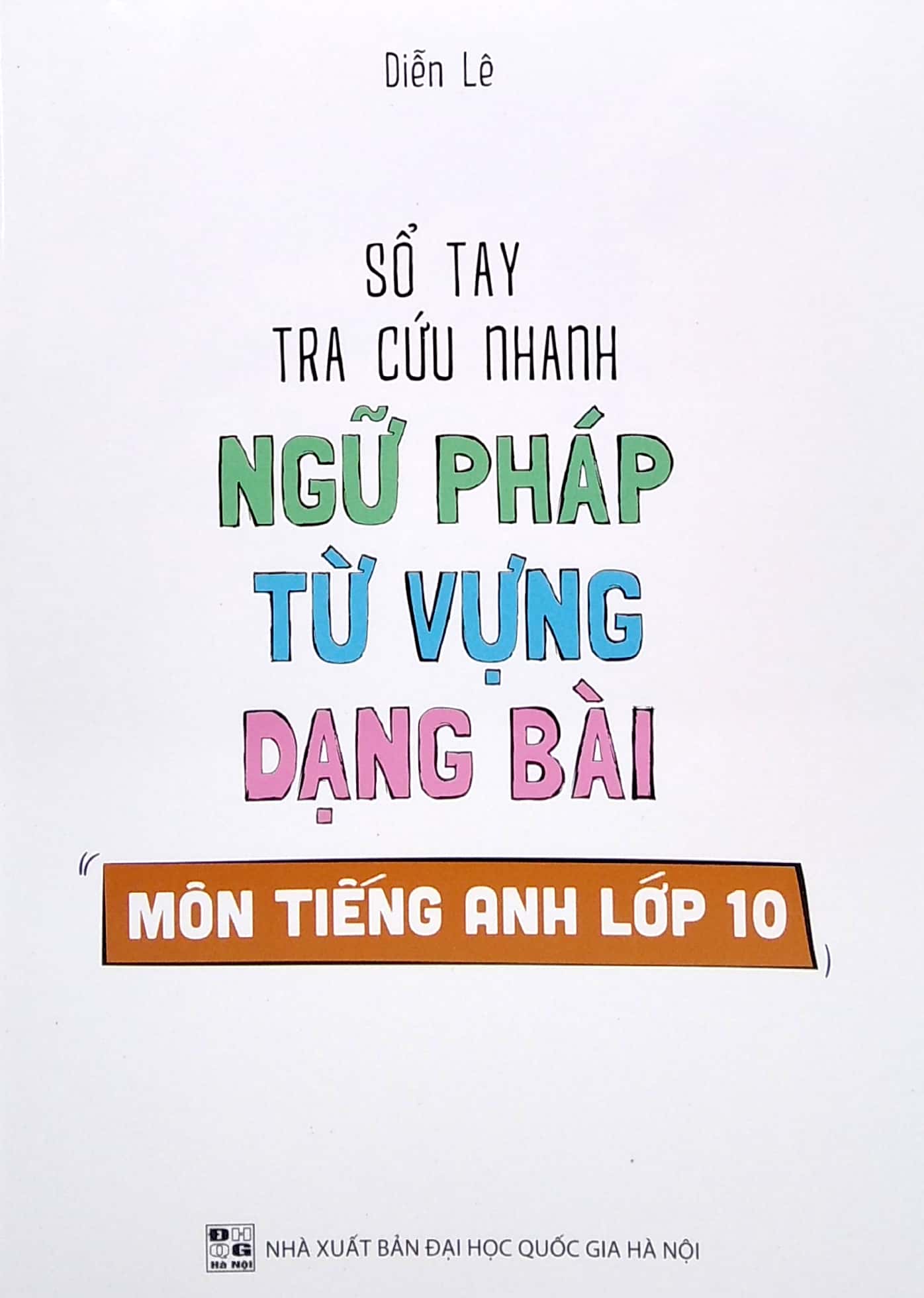 sổ tay tra cứu nhanh ngữ pháp từ vựng dạng bài môn tiếng anh lớp 10