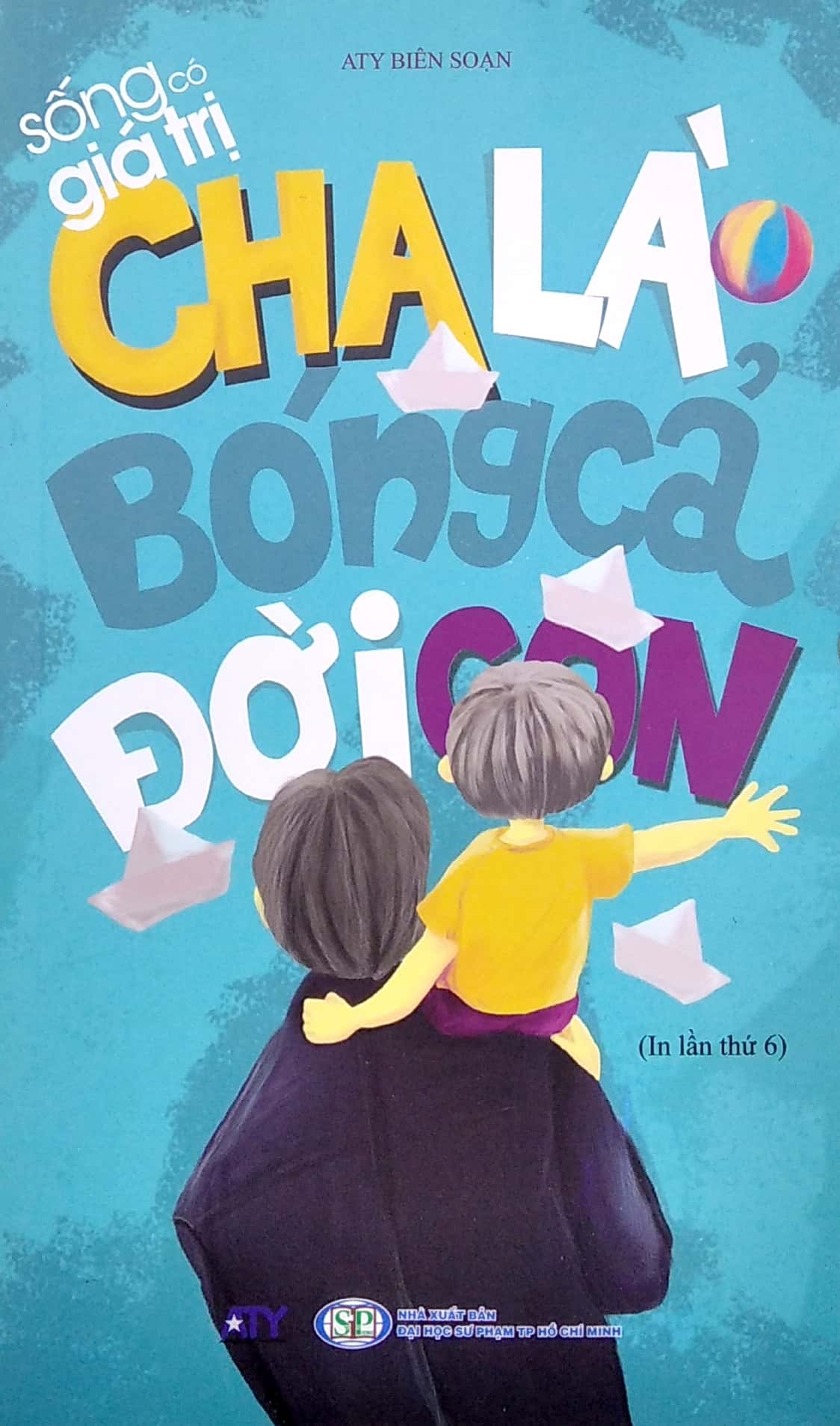 sống có giá trị - cha là bóng cả đời con (tái bản 2019)