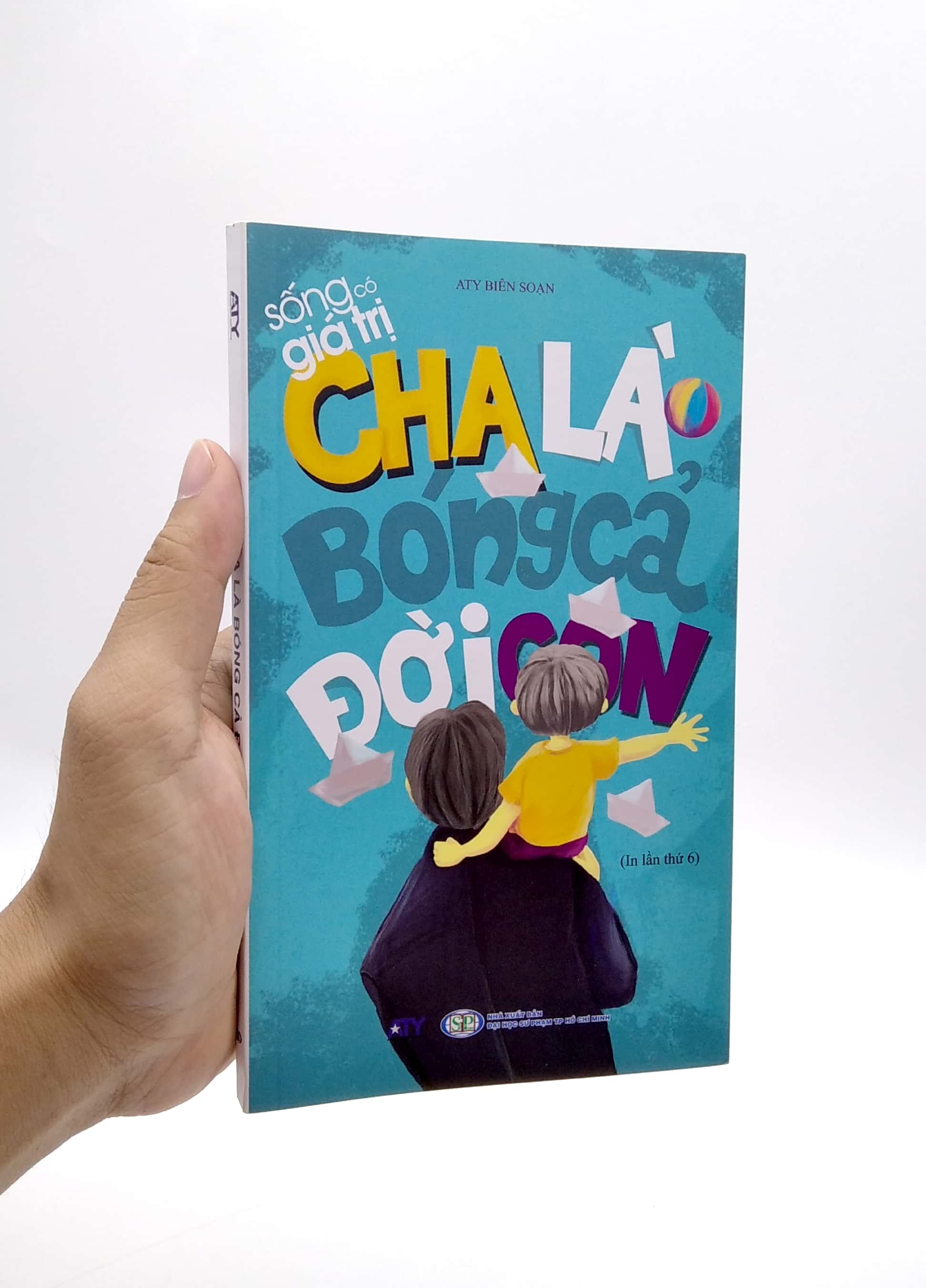 sống có giá trị - cha là bóng cả đời con (tái bản 2019)