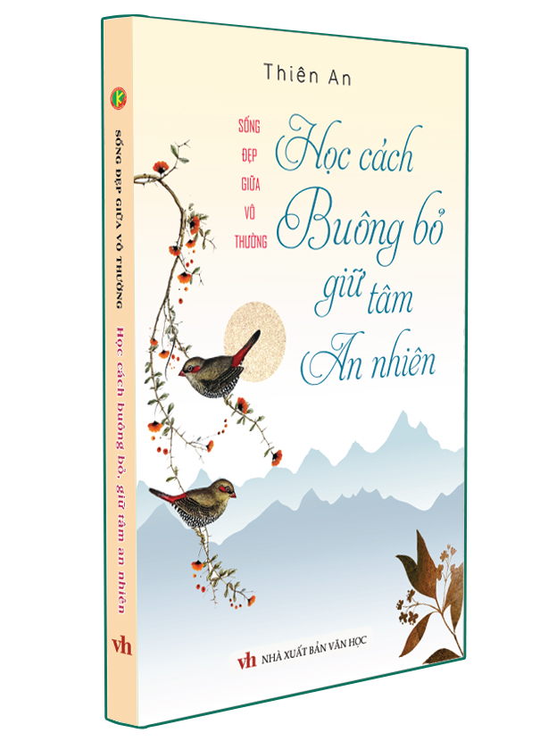 sống đẹp giữa vô thường - học cách buông bỏ giữ tâm an nhiên