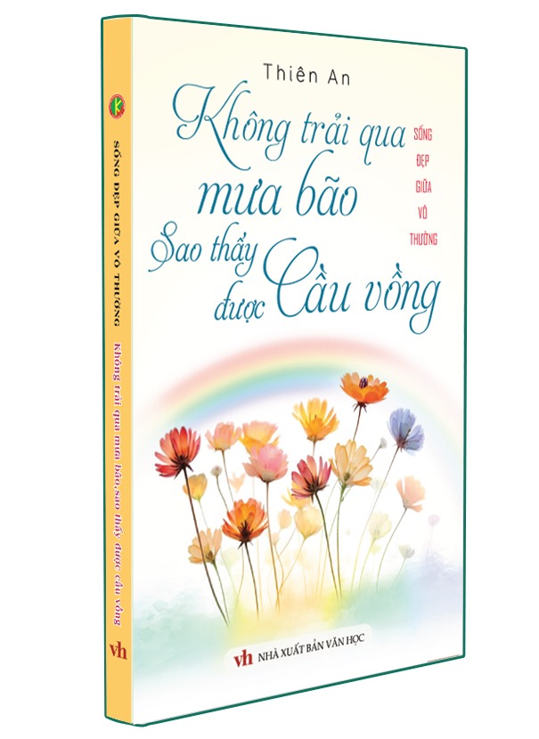 sống đẹp giữa vô thường - không trải qua mưa bão sao thấy được cầu vồng