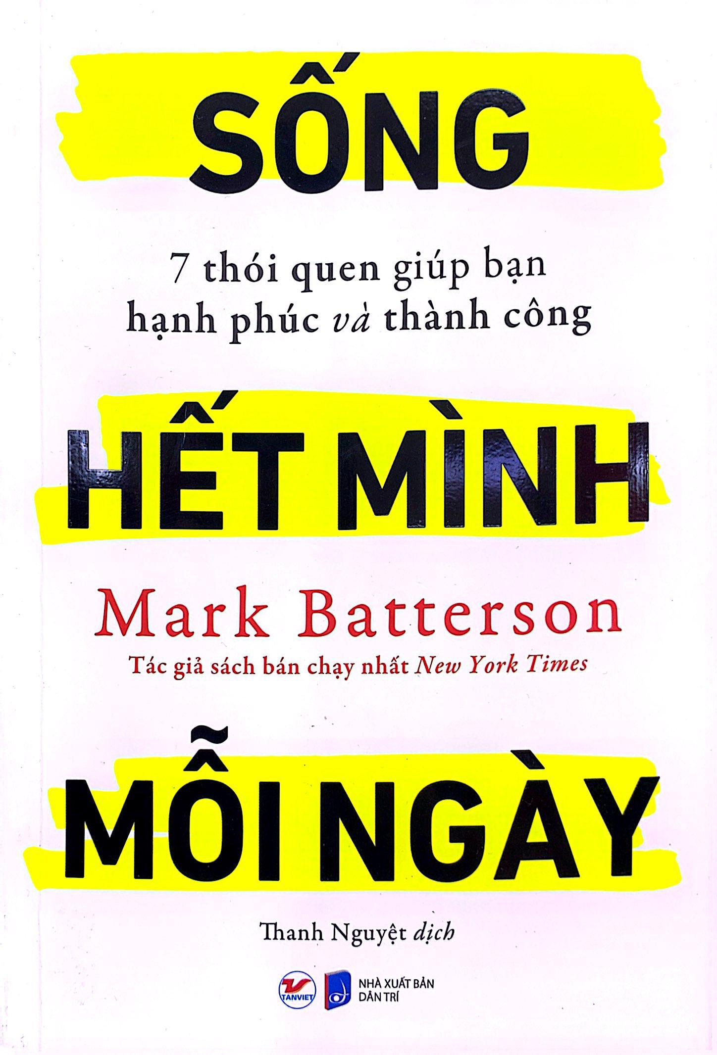 sống hết mình mỗi ngày - 7 thói quen giúp bạn hạnh phúc và thành công