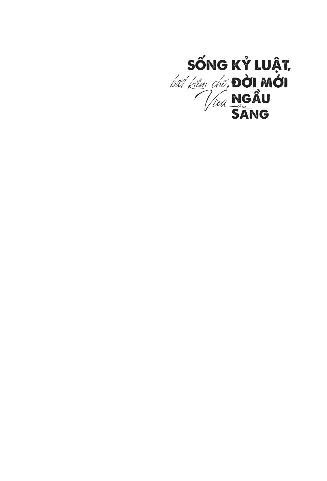 sống kỷ luật, biết kiềm chế, đời mới vừa ngầu vừa sang