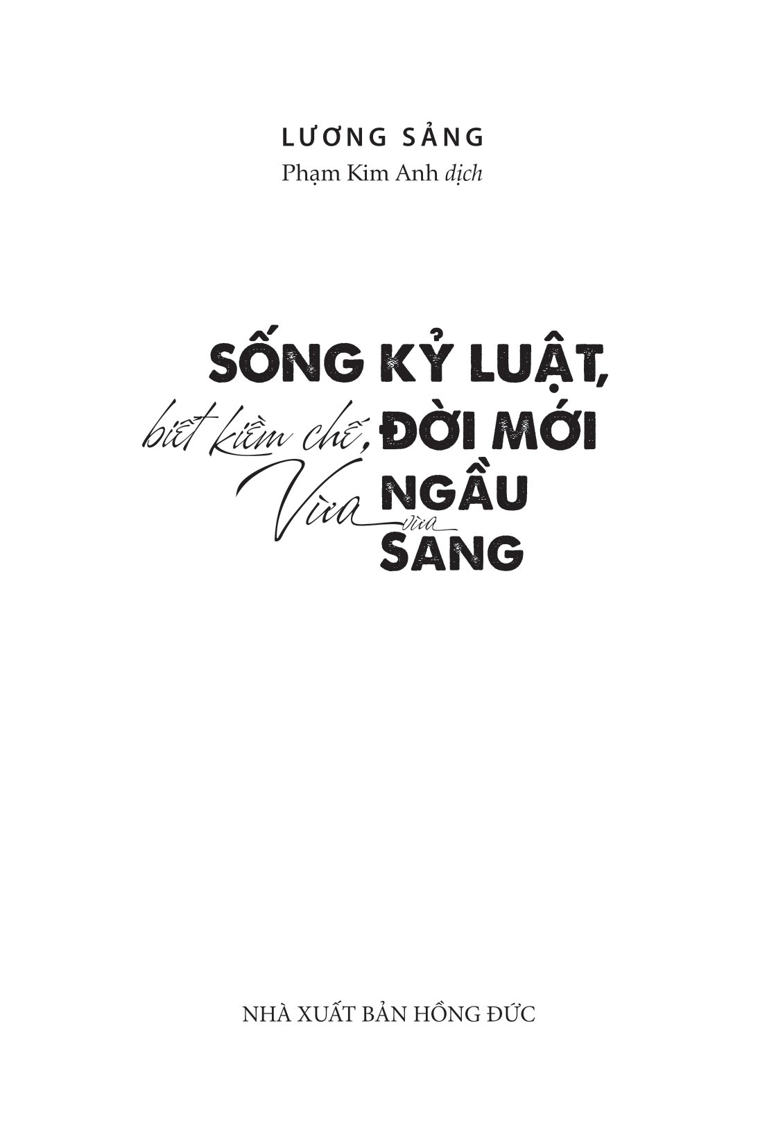 sống kỷ luật, biết kiềm chế, đời mới vừa ngầu vừa sang