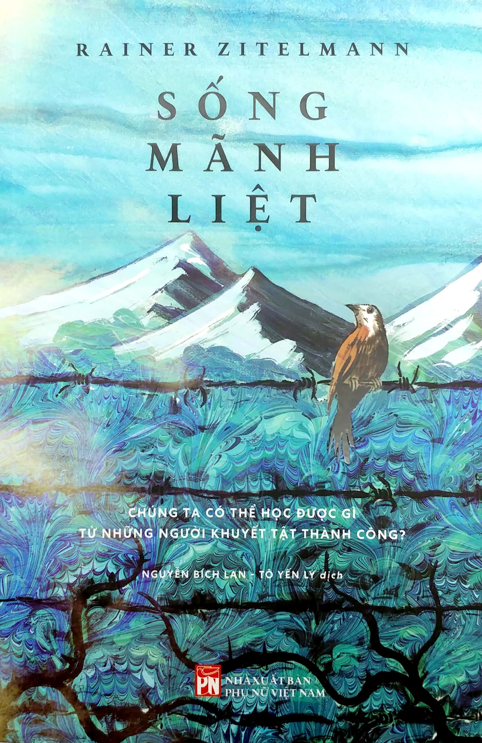 sống mãnh liệt - chúng ta có thể học được gì từ những người khuyết tật thành công?