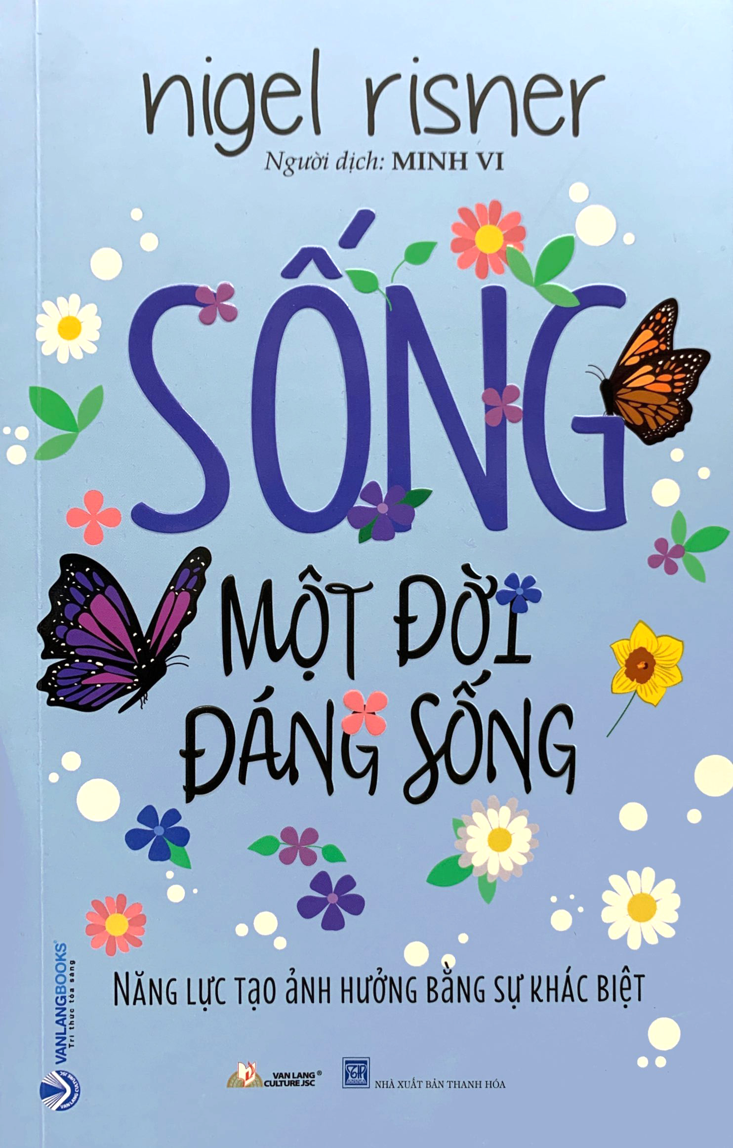 sống một đời đáng sống - năng lực tạo ảnh hưởng bằng sự khác biệt