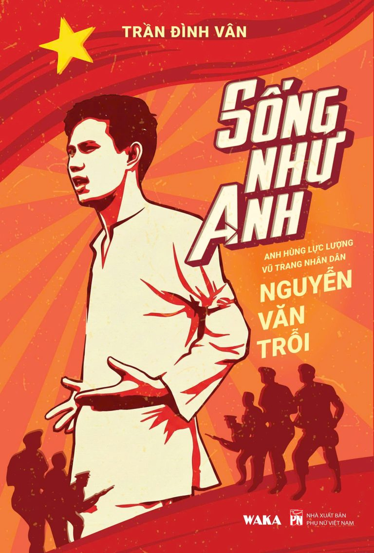 Song Nhu Anh - Anh Hung Luc Luong Vu Trang Nhan Dan Nguyen Van Troi - Ban Dac Biet - Tang Kem Dai Sach +  Bookmark + Bo Tem + Sach Audio +  Album Anh + Thu Tay + Khan Mui Xoa