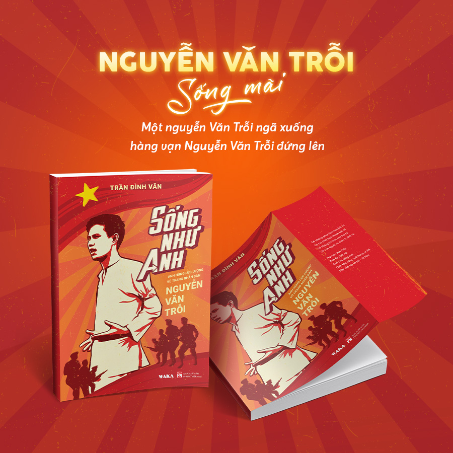Song Nhu Anh - Anh Hung Luc Luong Vu Trang Nhan Dan Nguyen Van Troi - Ban Dac Biet - Tang Kem Dai Sach +  Bookmark + Bo Tem + Sach Audio +  Album Anh + Thu Tay + Khan Mui Xoa