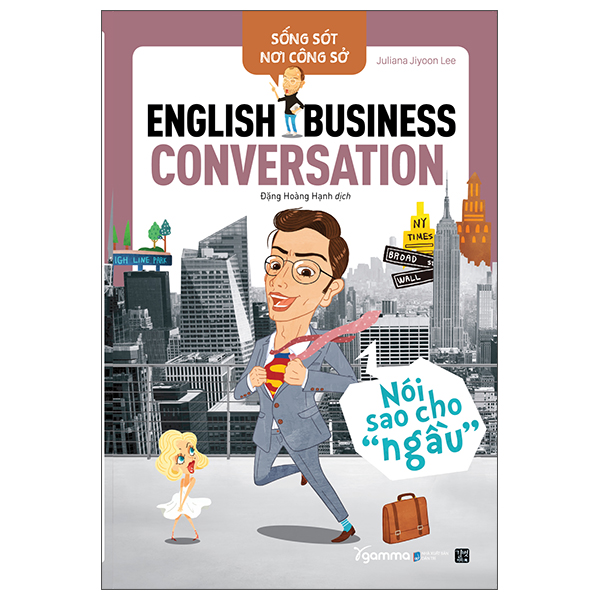 sống sót nơi công sở english business conversation - nói sao cho ngầu (tái bản 2022)