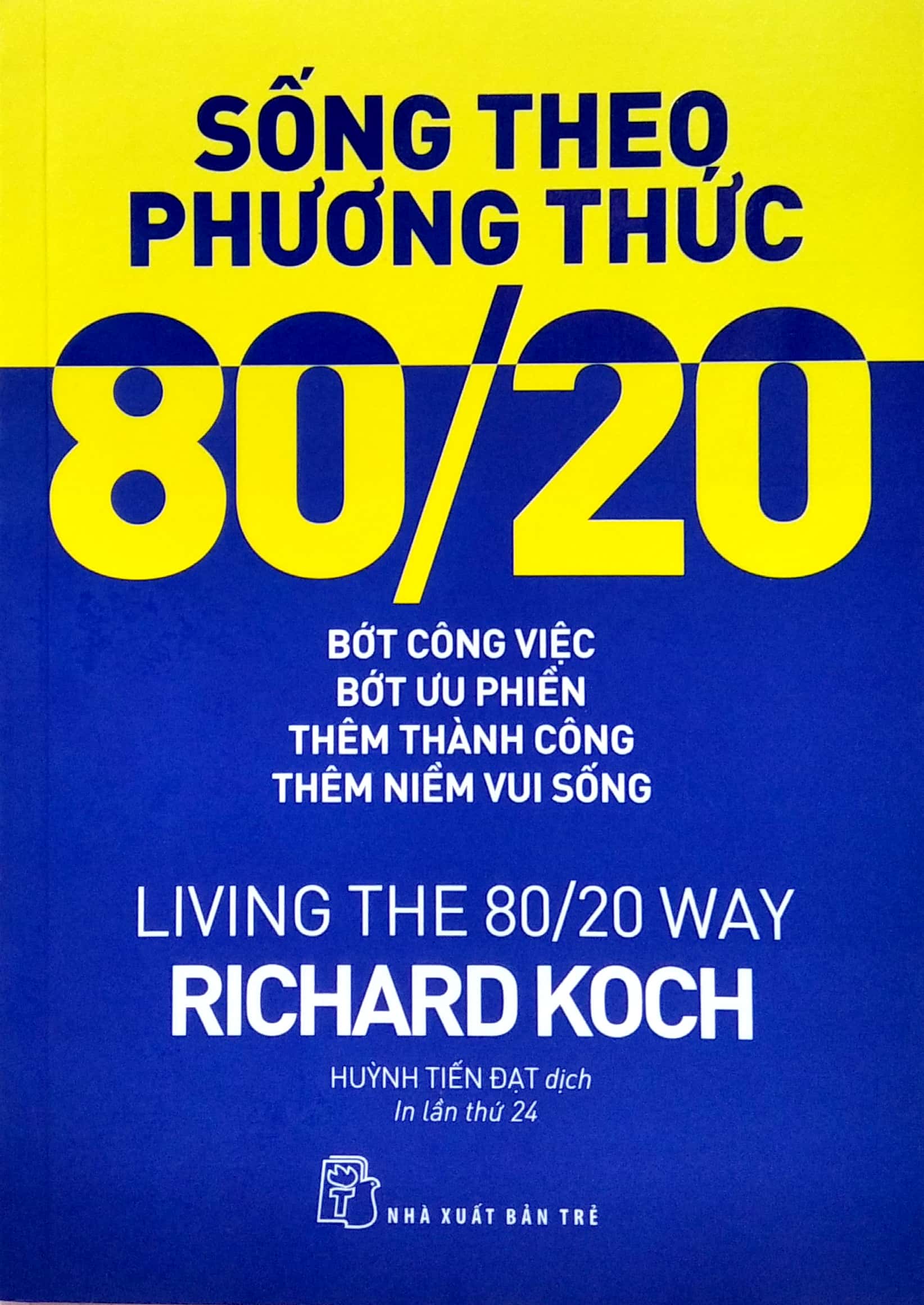 sống theo phương thức 80/20: bớt công việc, bớt ưu phiền, thêm thành công, thêm niềm vui sống