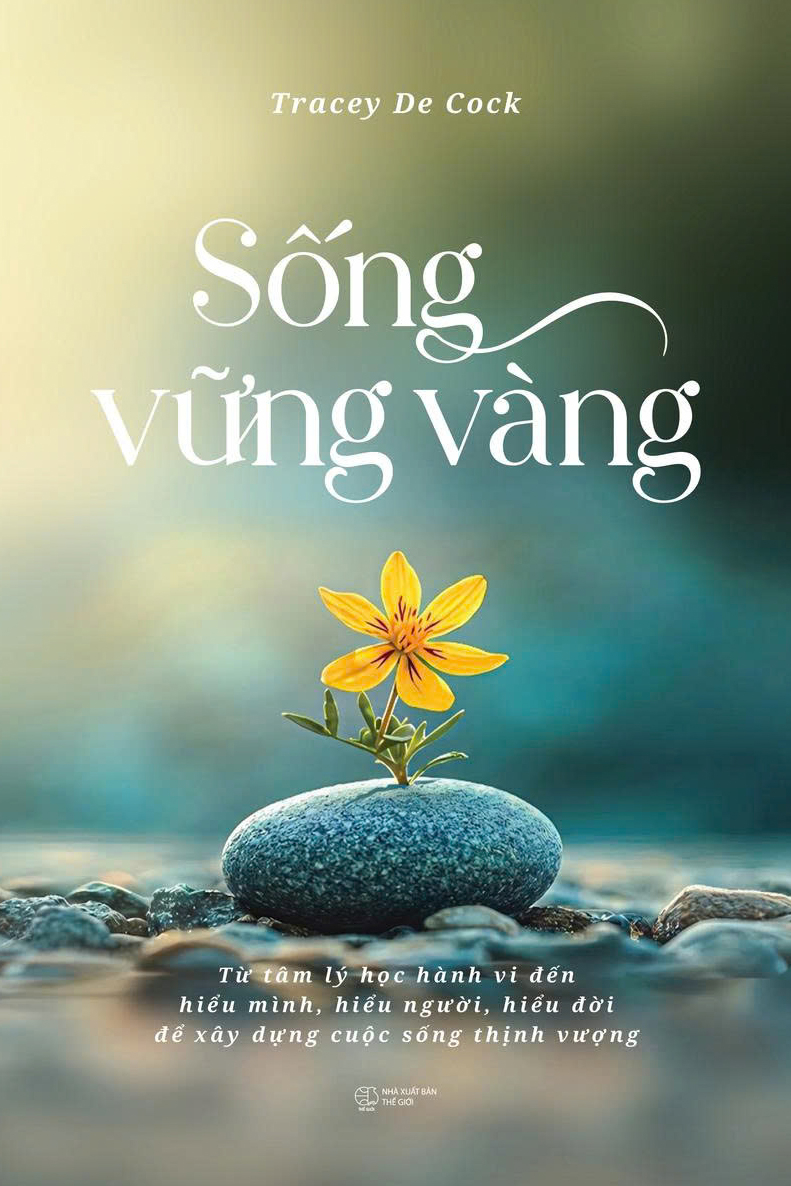Sống Vững Vàng - Từ Tâm Lý Học Hành Vi Đến Hiểu Mình, Hiểu Người, Hiểu Đời  Để Xây Dựng Cuộc Sống Thịnh Vượng