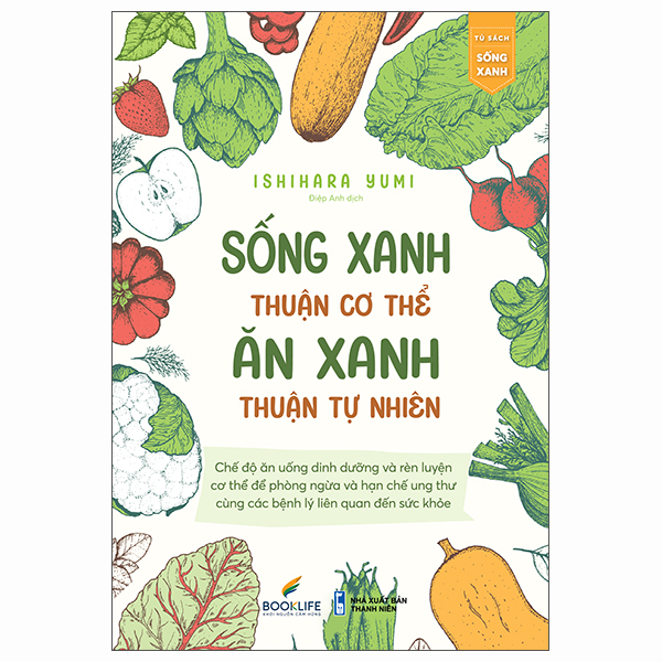 sống xanh thuận cơ thể - ăn xanh thuận tự nhiên